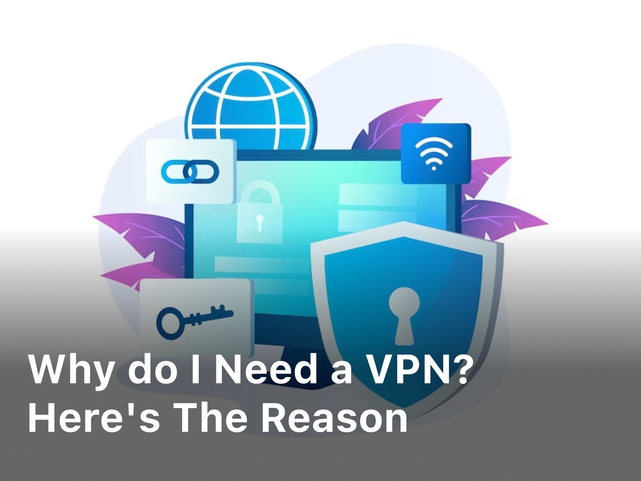 Why do I need a VPN