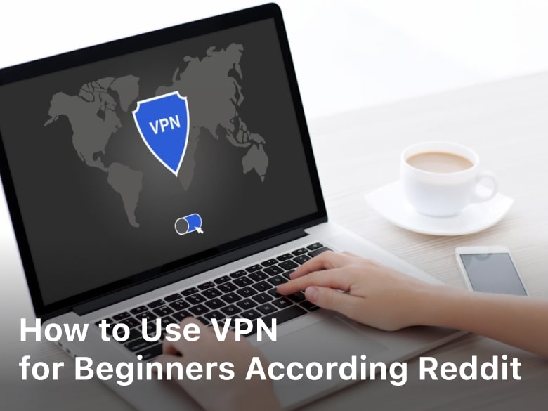 How to Use VPN for Beginners According Reddit