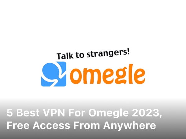 VPN For Omegle; free vpn for omegle; best vpn for omegle; 5 free vpn for omegle; chrome vpn for omegle; which vpn shoud i use for omegle;