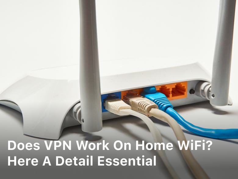 Does VPN Work on Home WiFi